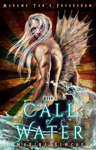 Call of Water (Madame Tan’s Freakshow Book 1)