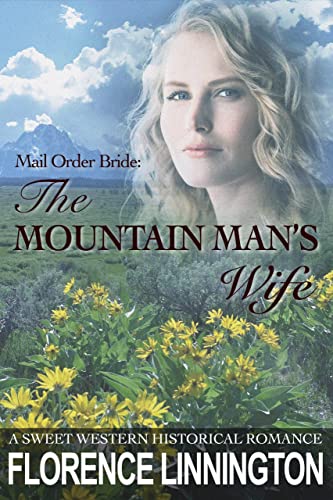 Mail Order Bride: The Mountain Man’s Wife: A Sweet Western Historical Romance