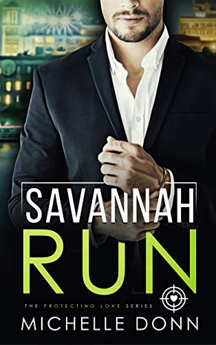 Savannah Run: A Romantic Suspense Novel (The Protecting Love Series Book 1)