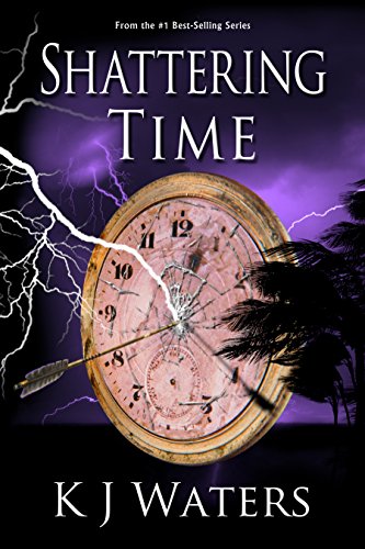 Shattering Time: Book 2 (Stealing Time Series)