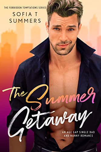 The Summer Getaway: An Age Gap Single Dad and Nanny Romance (Forbidden Temptations)