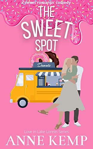 The Sweet Spot: A laugh out loud friends to lovers sweet rom com (The Love in Lake Lorelei Sweet Rom Com Series)
