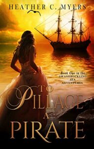 To Pillage a Pirate: A Scandalous Adventure at Seas Series