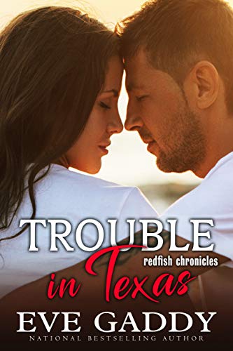 Trouble in Texas: A Texas Coast Romance (The Redfish Chronicles Book 1)