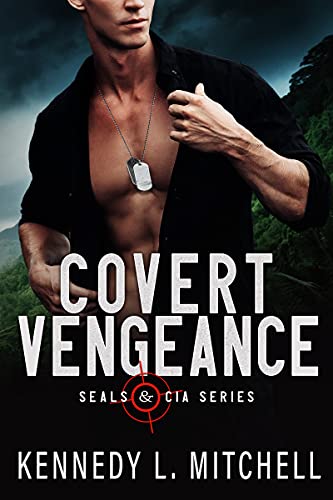 Covert Vengeance : A Military Romantic Suspense (SEALs and CIA Book 2)