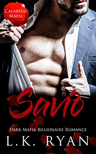 Savio: Dark Mafia Billionaire Romance (Calabresi Mafia Book 1)
