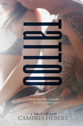 Tattoo: A Sexy and Dangerous Take It Off Series Standalone