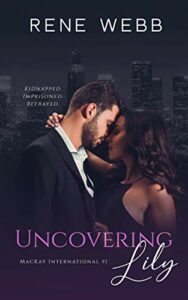 Uncovering Lily: A Billionaire Romantic Suspense (A Rescued by the Billionaire Romance Series Book 1)