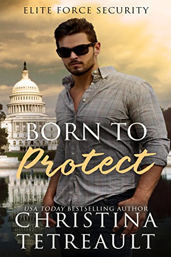 Born To Protect (Elite Force Security Book 1)