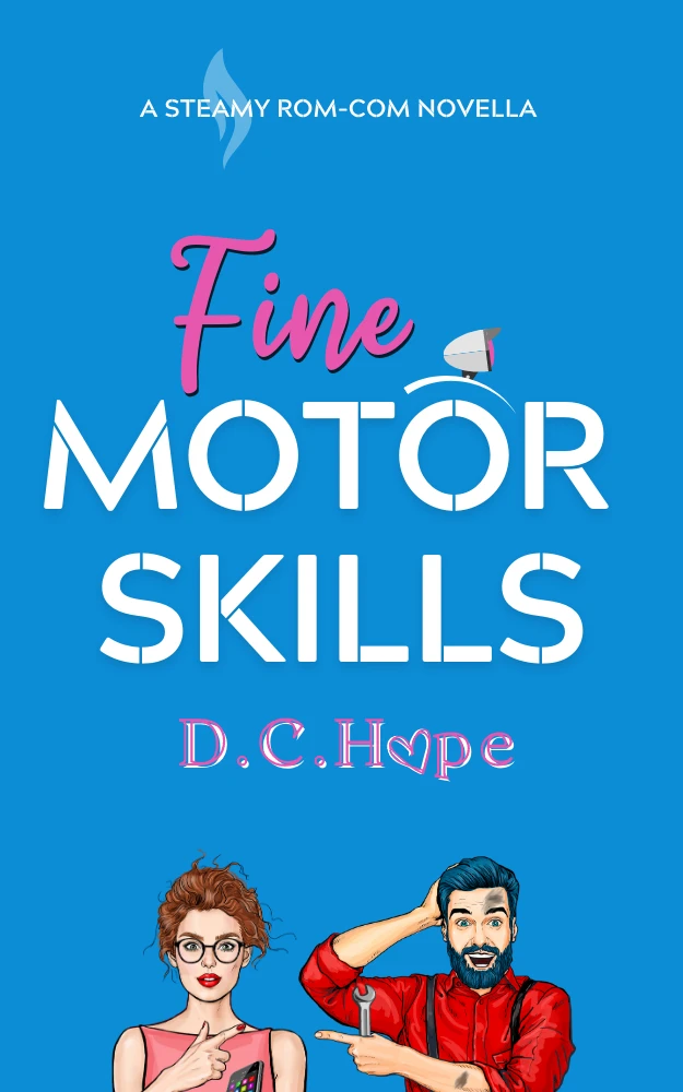 Fine Motor Skills: a steamy rom-com novella