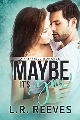 Maybe It’s You (Fairfield Romances Book 1)