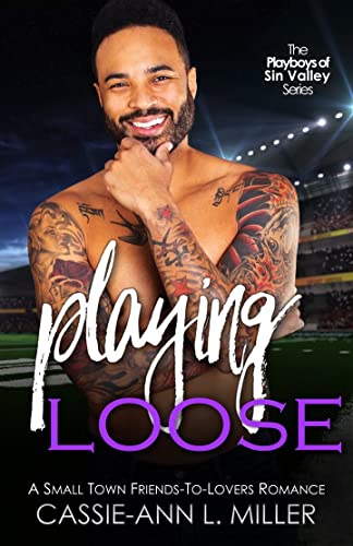 Playing Loose: A Small Town Friends-to-Lovers Romance (The Playboys of Sin Valley Book 5)