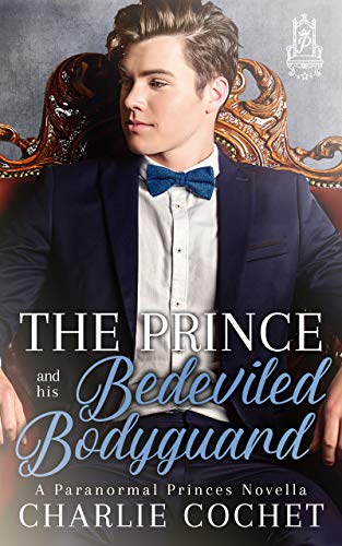 The Prince and His Bedeviled Bodyguard (Paranormal Princes Book 1)