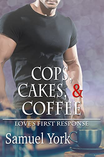 Cops, Cakes, and Coffee (Love’s First Response Book 1)