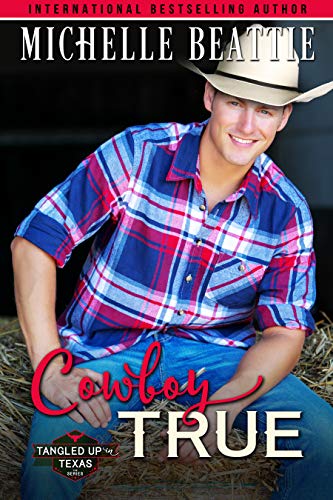 Cowboy True (Tangled Up in Texas Book 2)