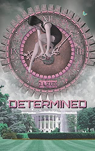 Determined: A Contemporary, Alternate History, Time Travel Novel (The Determined Series by D.A. Hahn)