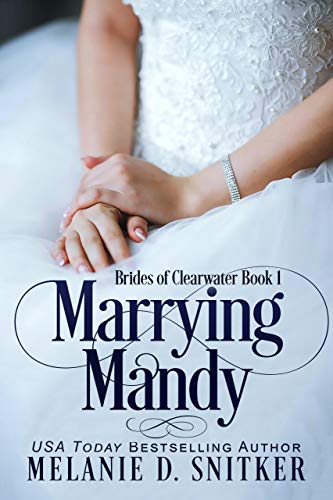 Marrying Mandy: A Marriage of Convenience Inspirational Romance (Brides of Clearwater Book 1)