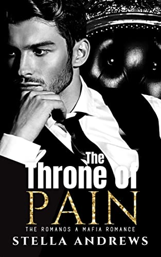 The Throne of Pain: The Romanos A Mafia Romance