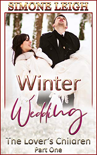 Winter Wedding: A Steamy Winter Wedding Tale Of Romance And Friendship (The Lover’s Children Book 1)