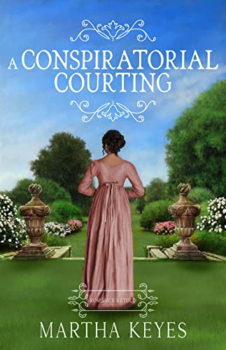 A Conspiratorial Courting (Romance Retold Book 2)