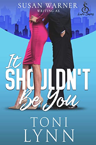 It Shouldn’t Be You: Small Town Romantic Comedy (Love Saves Book 2)