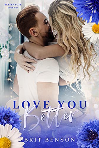 Love You Better: A best friends to lovers romance (Better Love)