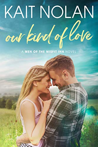 Our Kind of Love: A frenemies-to-lovers, fake engagement, second chance romance (Men of the Misfit Inn Book 2)