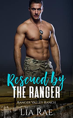 Rescued By The Ranger (Ranger Valley Ranch Book 2)
