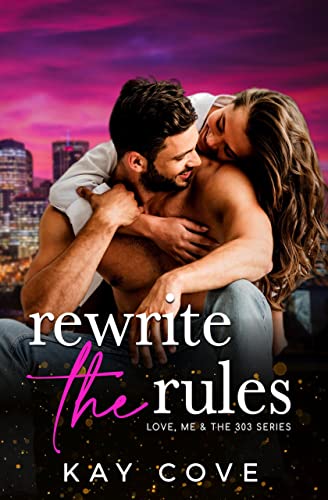 Rewrite the Rules (Love, Me & the 303 Book 2)