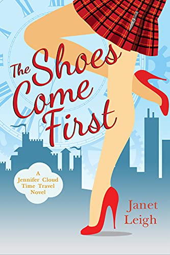 The Shoes Come First: A Jennifer Cloud Time Travel Novel