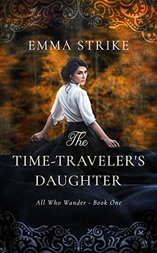 The Time Traveler’s Daughter: All Who Wander Book 1