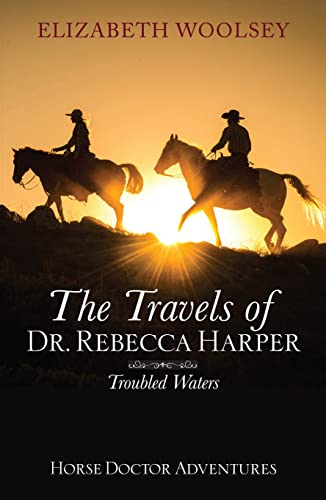 The Travels of Dr. Rebecca Harper : Troubled Waters Book 2