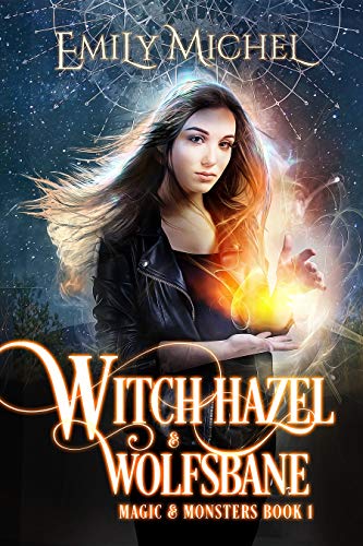 Witch Hazel & Wolfsbane: A Steamy Paranormal Romance (Magic and Monsters Book 1)