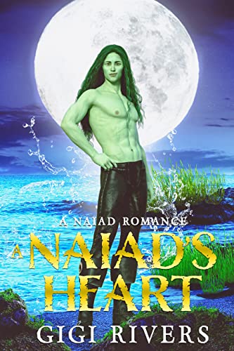 A Naiad’s Heart: An MM Fantasy Romance (A Naiad Romance Book 2)