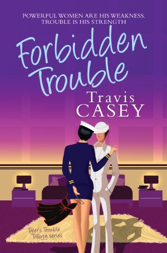 Forbidden Trouble: A Romantic Comedy (Tyler’s Trouble Trilogy Book 3)