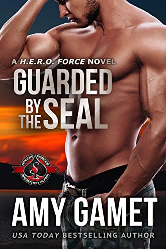 Guarded by the SEAL (Special Forces: Operation Alpha): A HERO Force Novel