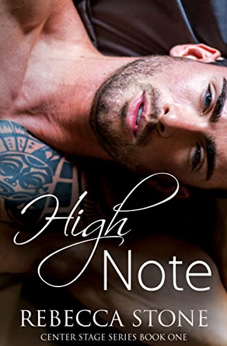 High Note: A Steamy Rockstar Romance (Center Stage Book 1)