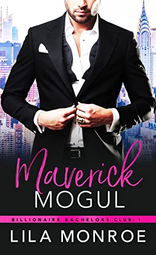 Maverick Mogul: A Fake-Dating Rom-Com (Billionaire Bachelor Club Book 1)