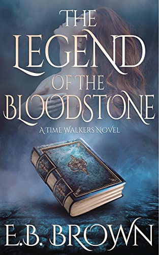 The Legend of the Bloodstone (Time Walkers Book 1)