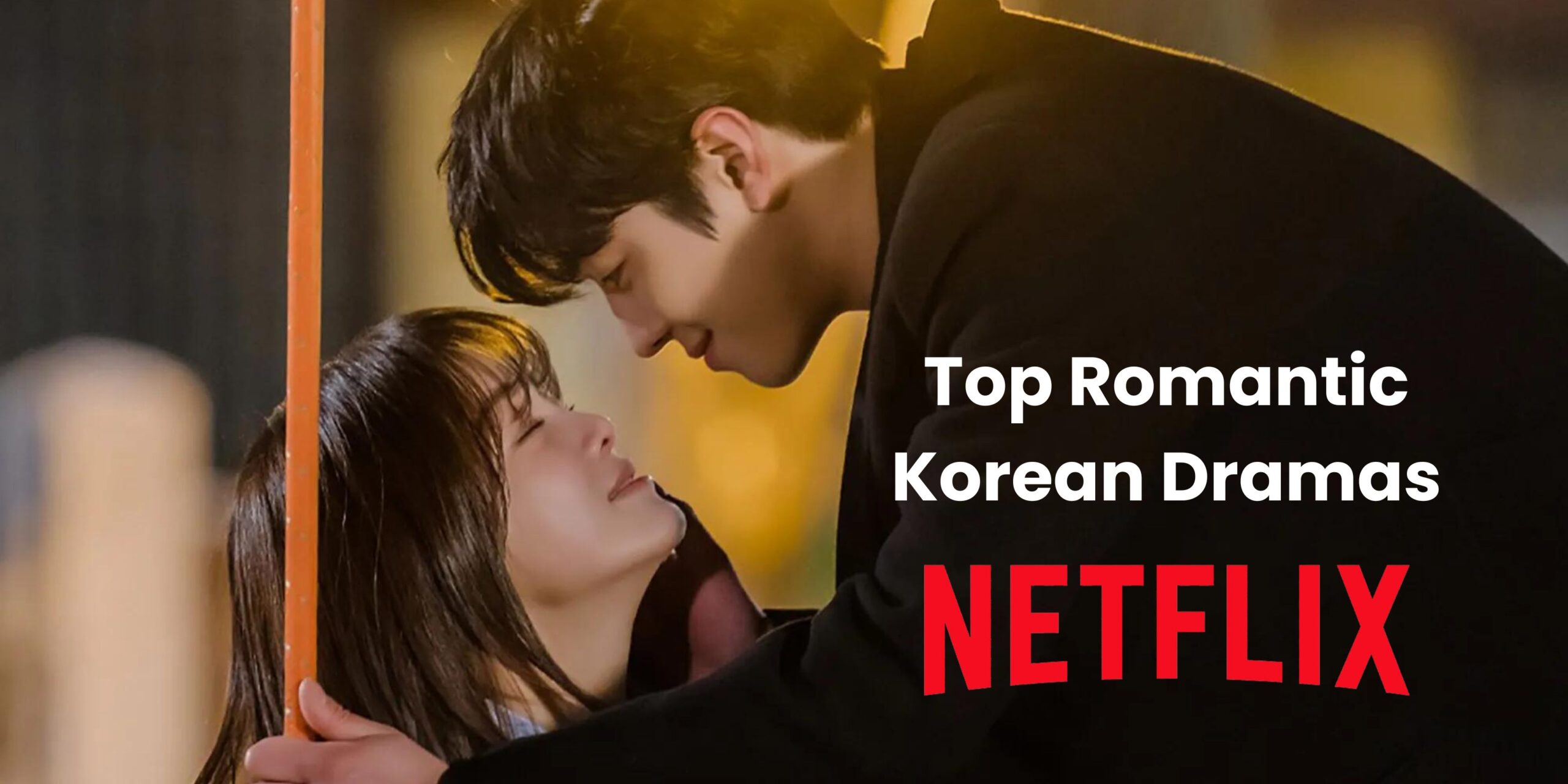 The 10 Best Romantic Korean Dramas On Netflix