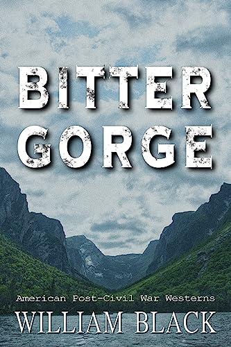 Bitter Gorge (American Post-Civil War Westerns)