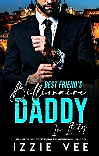 Best-Friend’s Billionaire Daddy in Italy