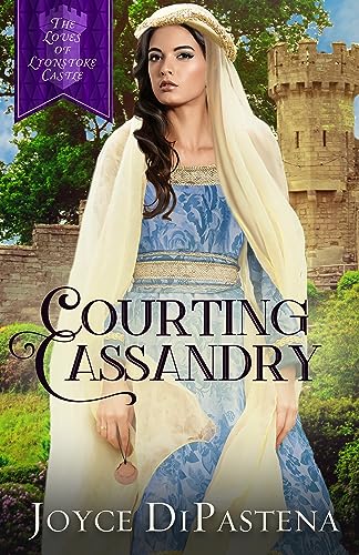 Courting Cassandry (The Loves of Lyonstoke Castle Book 1)