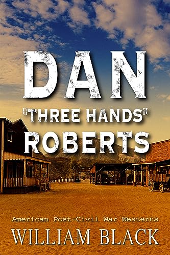 Dan “Three Hands” Roberts (American Post-Civil War Westerns)