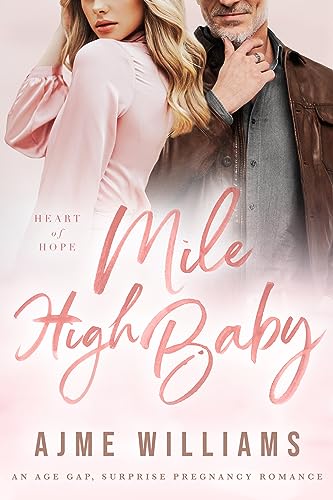 Mile High Baby: An Age Gap, Surprise Pregnancy Romance (Heart of Hope)