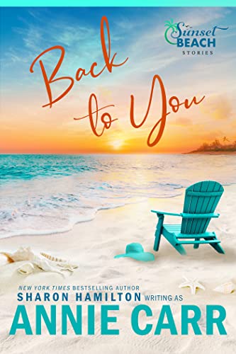 Back To You: A Sweet, Clean & Wholesome Second Chance Romance (Sunset Beach Stories Book 2)