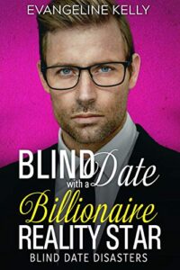 Blind Date with a Billionaire Reality Star (Blind Date Disasters Book 6)