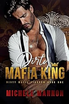 Dirty Mafia King: A Dark Mafia Romance