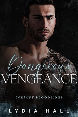 Dangerous Vengeance: A Bratva Billionaire Romance (Corrupt Bloodlines Book 4)