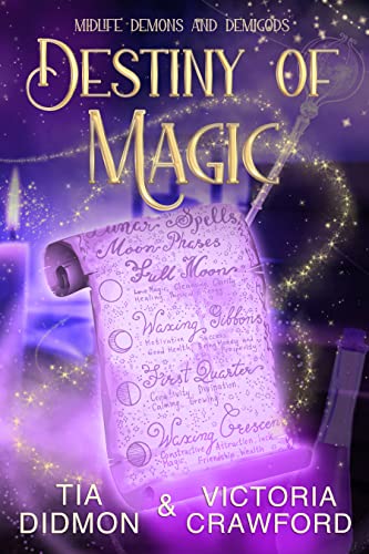 Destiny of Magic : Paranormal Women’s Fiction (Midlife Demons and Demigods Book 1)